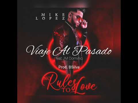 Mike Lopez feat. JM Dominic - Viaje Al Pasado