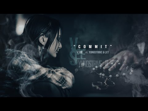 Commit - V.SEE ft. YUNGSTRIVE & LXT