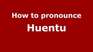How to pronounce Huentu