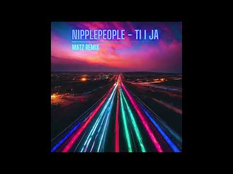 Nipplepeople x Filip Mitrović  - Ti i Ja (Matz remix)