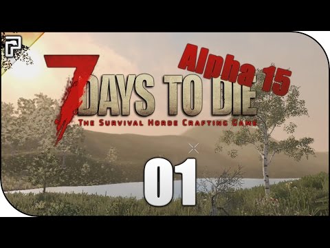 New Beginnings! Alpha 15 Update! | Let's Play 7 Days To Die PC (Alpha 15) [Episode 1]