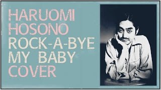 [COVER] Haruomi Hosono Rock-a-Bye My Baby 細野晴臣 ろっか・ばい・まい・べいびい