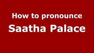 How to pronounce Saatha Palace