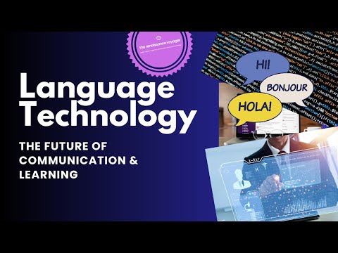 Language Technology Unveiled: A Voyage into the Future of Communication and Learning