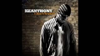 KeAnthony : I Ain&#39;t Tryna&#39; (Radio Edit)