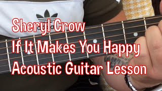 Sheryl Crow-If It Makes You Happy-Acoustic Guitar Lesson