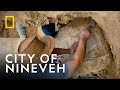 New Discoveries In The Modern City Of Nineveh Lost Treasures Of The Bible National Geographic UK