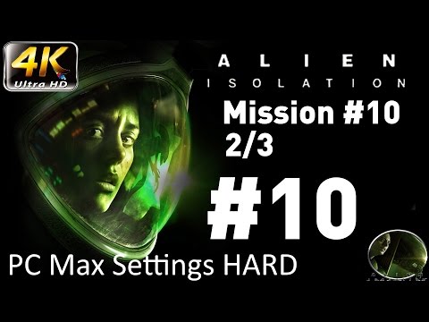 Let's Play: Alien Isolation - PC Max Settings (4K) Hard - Part 10 - Mission #10 2/3 -TRAP