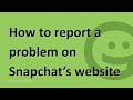 How To Report A Problem On Snapchat S Website