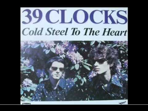 39 Clocks - Cold Steel To The Heart (and It Beats No More)