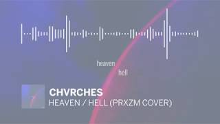 CHVRCHES - Heaven / Hell (PRXZM Cover)