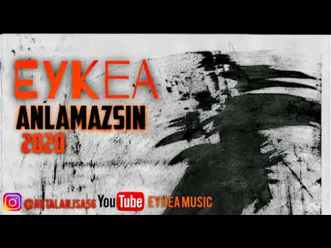Eykea - Anlamazsın  2020