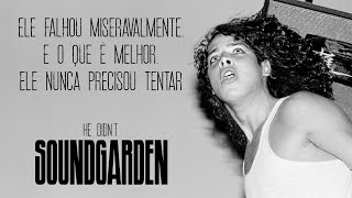 Soundgarden - He Didn't (Legendado em Português)