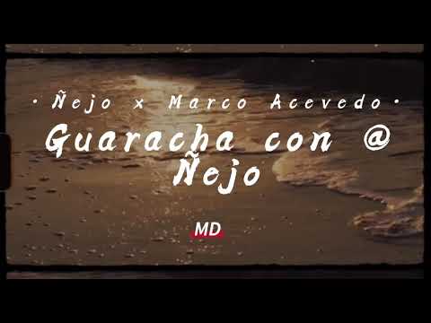 •Guaracha con Ñejo - Ñejo, Marco Acevedo•