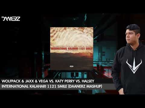 Wolfpack & Jaxx & Vega vs. Katy Perry vs Halsey - International Kalahari 1121 Smile (DAANERZ Mashup)