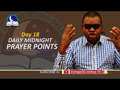 Day 18: Daily Midnight Prayer Points  -  With Bible Verses - Evangelist Joshua Orekhie
