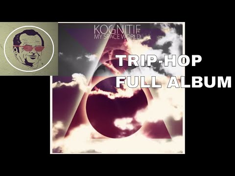 My Space World - KOGNITIF (FULL ALBUM) | TRIP-HOP