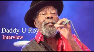 Daddy U Roy - Exclusive Interview 2017