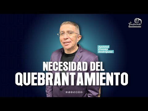 Apóstol Franky Rodríguez | Necesidad del quebrantamiento