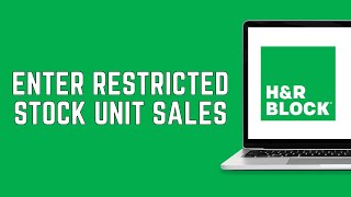 How To Enter Restricted Stock Unit Sales (RSU) in H&R Block 2024