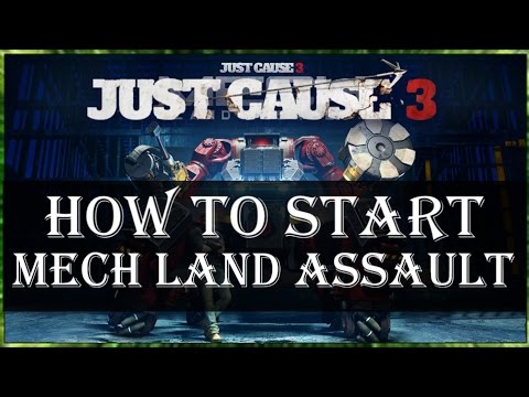 Just Cause 3 How To Start Mech Land Assault