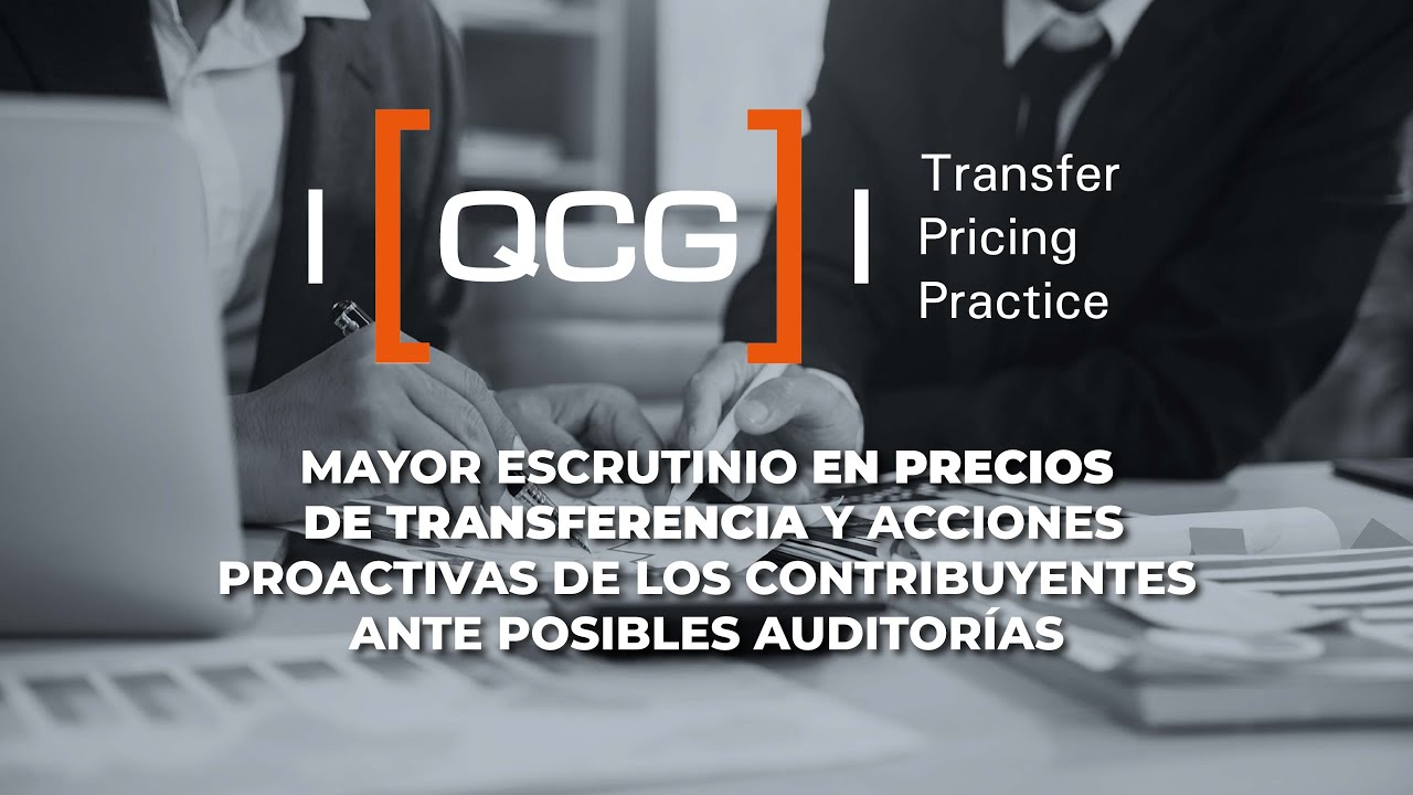 Mayor escrutinio en Precios de Transferencia y acciones para evitar posibles auditorías