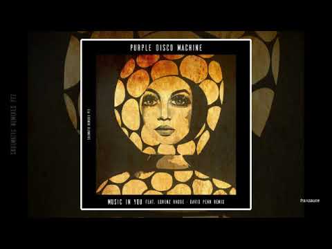 Purple Disco Machine feat. Lorenz Rhode - Music in You (David Penn Remix)