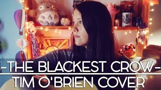 The Blackest Crow - Tim O&#39;Brien COVER ♥