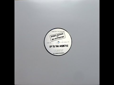 P0rn Kings vs  DJ Supreme - Up To Tha Wildstyle (P0rn Kings Mix)