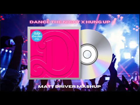 DANCE THE NIGHT X HUNG UP MASHUP (feat. Dua Lipa & Madonna) by Matt Driver