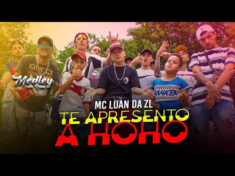MC Luan da ZL - Te apresento a Hoho - Medley de Rua (Clipe de Rua)
