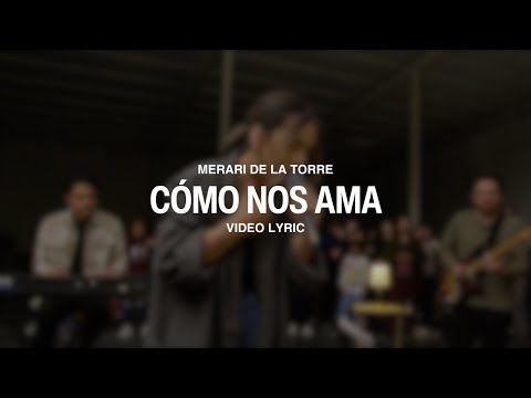 Merari de la Torre | Cómo Nos Ama (Video Lyric)