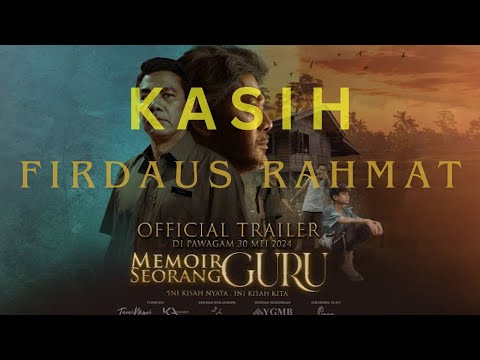 KASIH | LIRIK LAGU | OST MEMOIR SEORANG GURU | BY FIRDAUS RAHMAT | VERSI LELAKI