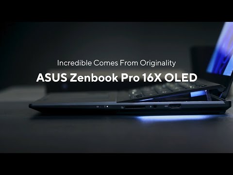 Incredible Comes From Originality | ASUS Zenbook Pro 16X OLED