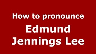 How to pronounce Edmund Jennings Lee