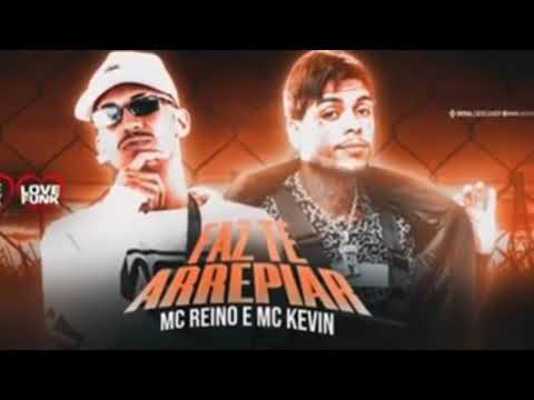 MC REINO FEAT MC KEVIN - FAZ TE ARREPIAR - MÚSICA NOVA