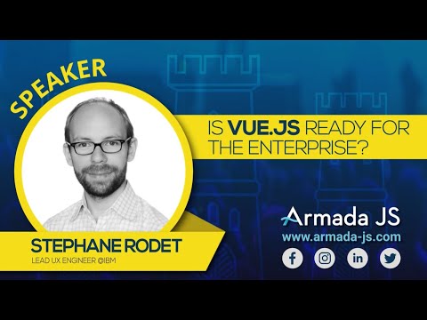 Is Vue.js ready for the Enterprise? by Stephane Rodet | Armada JS 2019