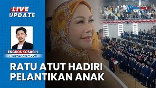 Momen Ratu Atut Hadiri Pelantikan Anak Bungsunya Jadi Anggota DPRD Banten, Berharap Bisa Amanah