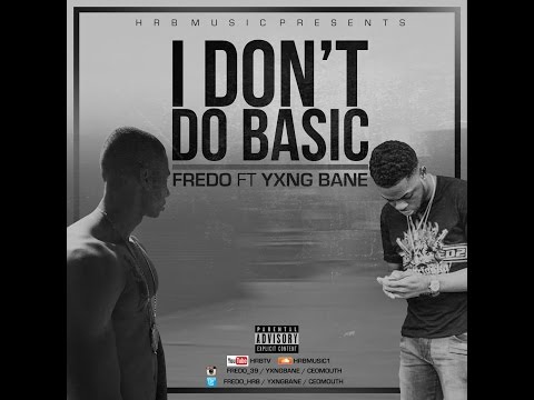 @Fredo_hrb Ft @Yxngbane - I Dont Do Basic (Audio)