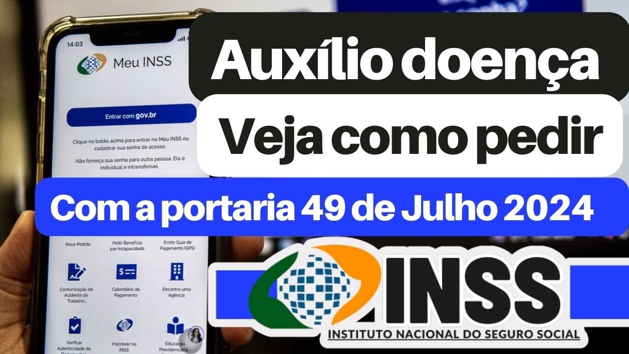 Auxílio doença 2024 - Veja como pedir no INSS com a publicação da portaria 49 de Julho