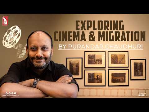 Exploring Cinema & Migration | Purandar Chaudhuri | 150826