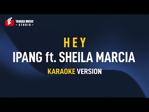 Ipang ft.  Sheila Marcia - HEY (Karaoke)