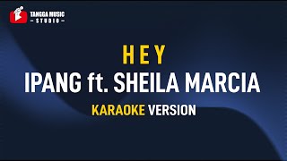 Download lagu Ipang ft.  Sheila Marcia - HEY (Karaoke) mp3 Download lagu Ipang ft.  Sheila Marcia - HEY (Karaoke) mp3