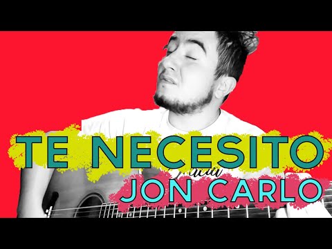 Te Necesito - Jon Carlo