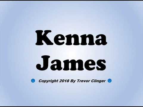How To Pronounce Kenna James