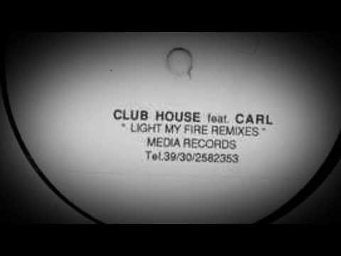 Club House Featuring Carl Fanini - Light My Fire (Storm In The Clouds Mix)