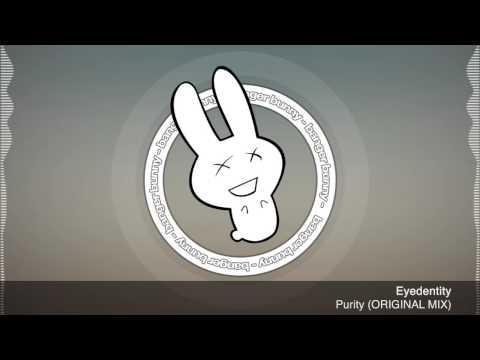 Eyedentity - Purity (ORIGINAL MIX) - FREE DOWNLOAD - Banger Bunny