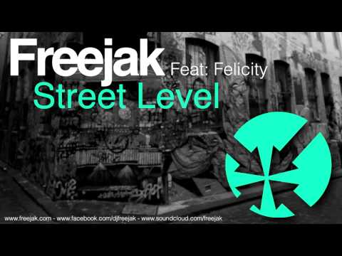 Freejak Street Level Feat:Felicity