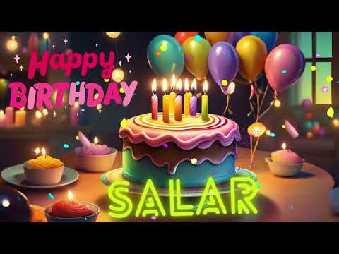 Happy Birthday to Salar|Have a HAPPY BIRTHDAY SALAR