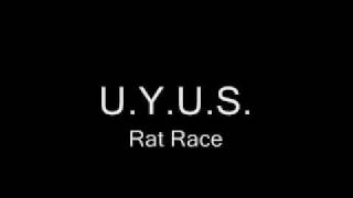 U.Y.U.S. - Rat Race